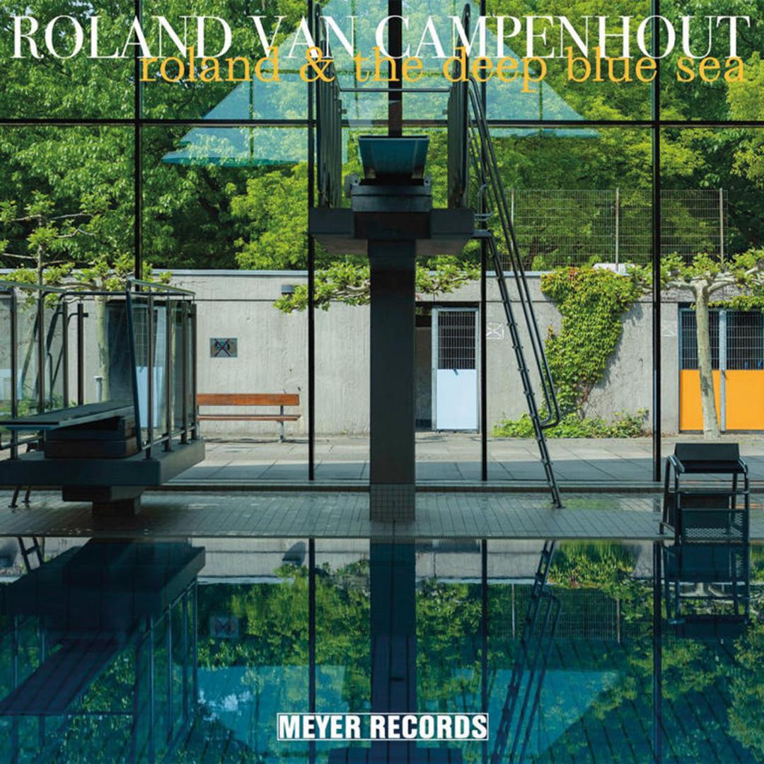 Platte Roland Van Campenhout – Roland & The Deep Blue Sea (Meyer Records) im Test, Bild 